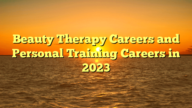 Beauty therapy careers and personal training careers in 2023