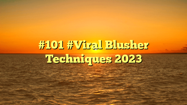 #101 #viral blusher techniques 2023